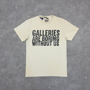GALLERY DEPT T-SHIRT GALLERIES ARE BORING WITHOUT US