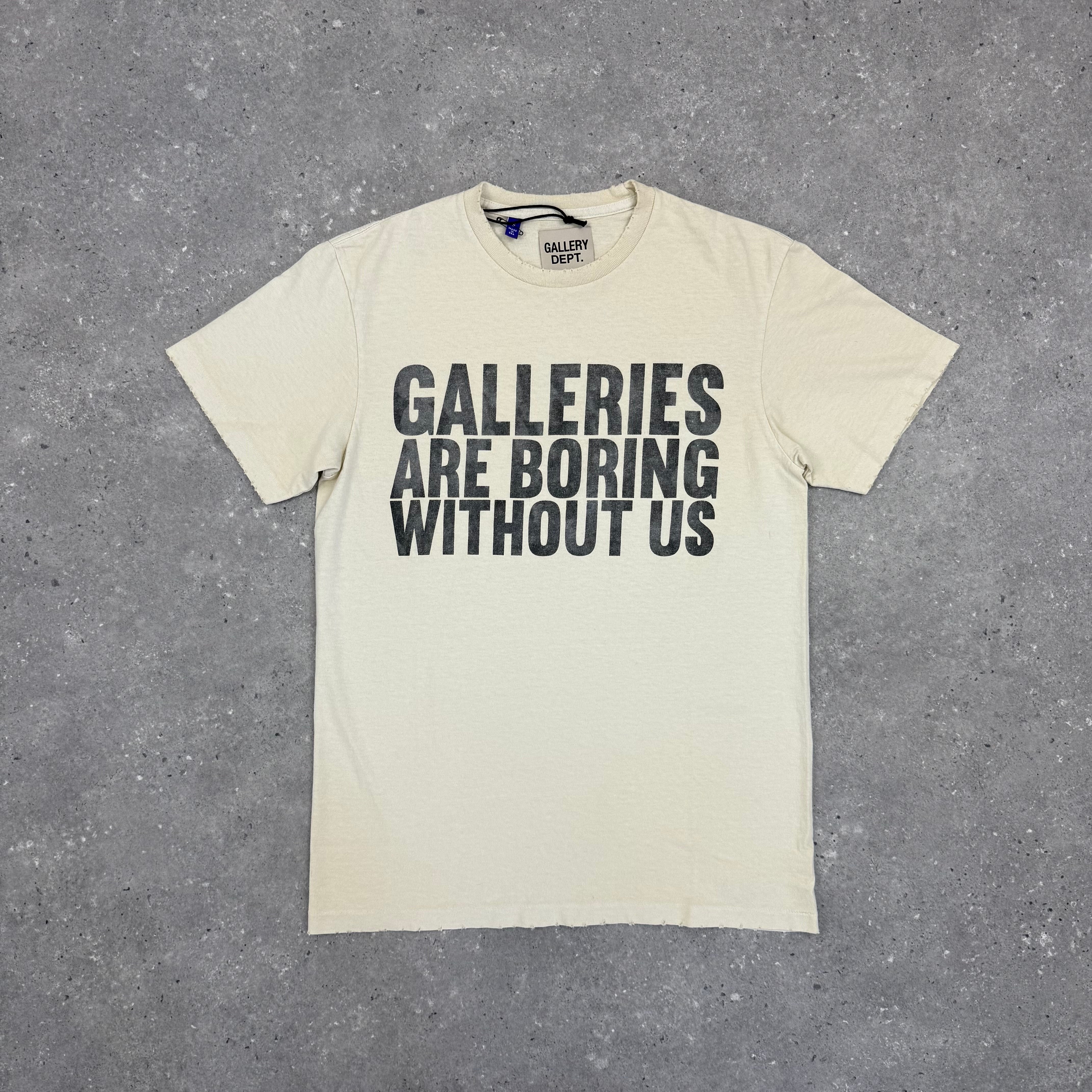 GALLERY DEPT T-SHIRT GALLERIES ARE BORING WITHOUT US